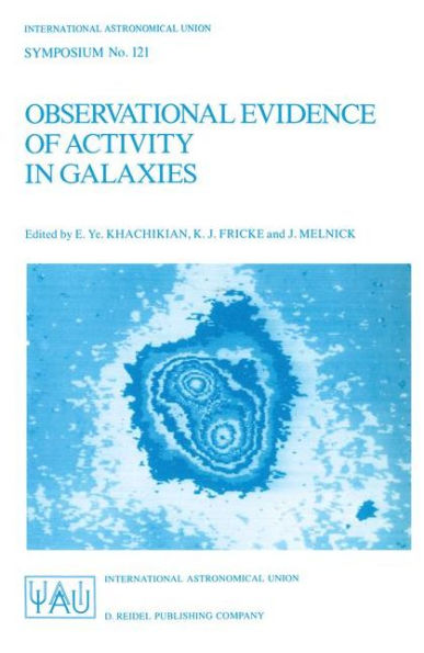 Observational Evidence of Activity in Galaxies: Proceedings of the 121st Symposium of the International Astronomical Union Held in Byurakan, Armenia, U.S.S.R., June 3-7