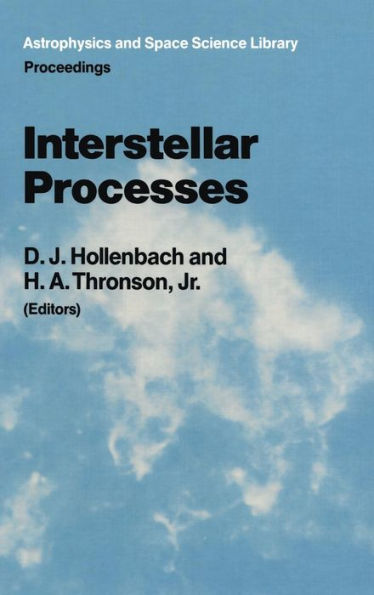 Interstellar Processes: Proceedings of the Symposium on Interstellar Processes, Held in Grand Teton National Park, July 1986