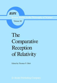 Title: The Comparative Reception of Relativity / Edition 1, Author: T.F Glick