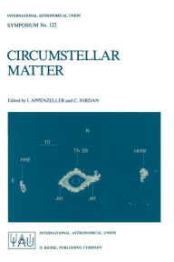 Title: Circumstellar Matter: Proceedings of the 122nd Symposium of the International Astronomical Union Held in Heildelberg, F.R.G., June 23-27, 1986, Author: Immo Appenzeller