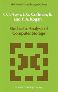 Title: Stochastic Analysis of Computer Storage / Edition 1, Author: O.I. Aven