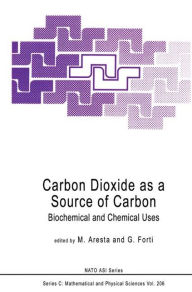 Title: Carbon Dioxide as a Source of Carbon: Biochemical and Chemical Uses / Edition 1, Author: M. Aresta