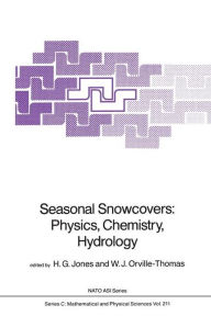 Title: Seasonal Snowcovers: Physics, Chemistry, Hydrology, Author: H.G. Jones