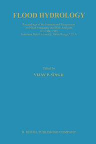 Title: Flood Hydrology: Proceeding of the International Symposium on Flood Frequency and Risk Analyses, 14-17 May 1986, Louisiana State University, Baton Rouge, USA, Author: V.P. Singh