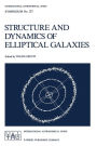 Structure and Dynamics of Elliptical Galaxies: Proceedings of the 127th Symposium of the International Astronomical Union Held in Princeton, U.S.A., May 27-31, 1986