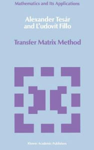 Title: Transfer Matrix Method: (Enlarged and revised translation) / Edition 1, Author: Alexander Tesïr
