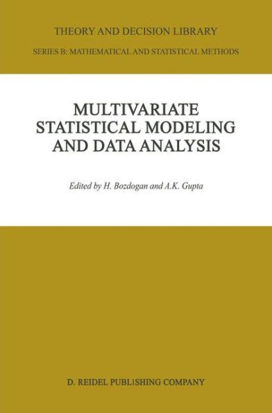 Multivariate Statistical Modeling and Data Analysis: Proceedings of the Advanced Symposium on Multivariate Modeling and Data Analysis May 15-16, 1986 / Edition 1