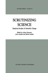 Title: Scrutinizing Science: Empirical Studies of Scientific Change, Author: A. Donovan