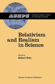 Title: Relativism and Realism in Science / Edition 1, Author: R. Nola