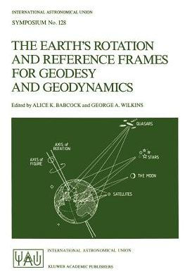 The Earth's Rotation and Reference Frames for Geodesy and Geodynamics / Edition 1