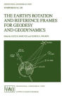The Earth's Rotation and Reference Frames for Geodesy and Geodynamics / Edition 1