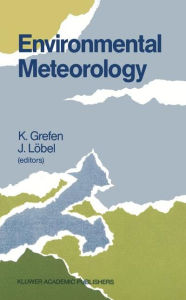 Title: Environmental Meteorology: Proceedings of an International Symposium held in Würzburg, F.R.G., 29 September - 1 October 1987 / Edition 1, Author: K. Grefen