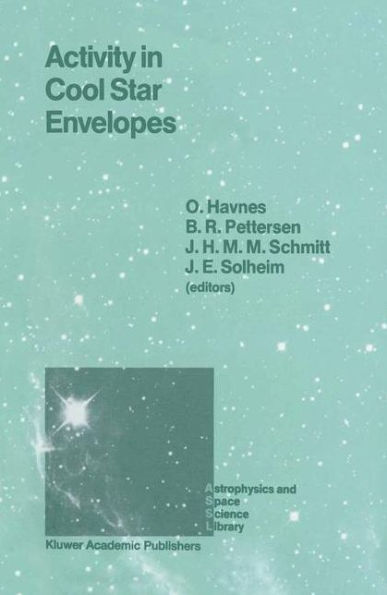 Activity in Cool Star Envelopes: Proceedings of the Midnight Sun Conference, held in Tromsï¿½, Norway, July 1-8,1987 / Edition 1