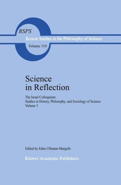 Science in Reflection: The Israel Colloquium: Studies in History, Philosophy, and Sociology of Science Volume 3 / Edition 1