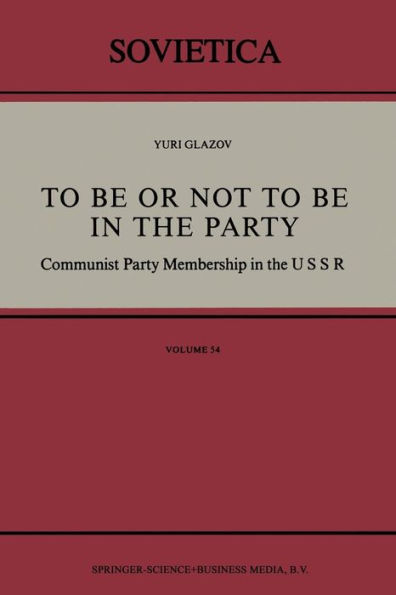 To Be or Not to Be in the Party: Communist Party Membership in the USSR