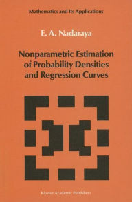 Title: Nonparametric Estimation of Probability Densities and Regression Curves / Edition 1, Author: Nadaraya