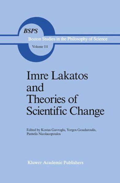 Imre Lakatos and Theories of Scientific Change / Edition 1