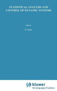 Title: Statistical Analysis and Control of Dynamic Systems / Edition 1, Author: H. Akaike