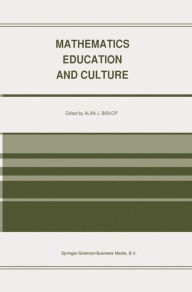 Title: Mathematics Education and Culture / Edition 1, Author: Alan Bishop