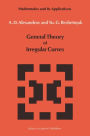 General Theory of Irregular Curves / Edition 1