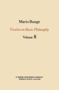 Title: Treatise on Basic Philosophy: Ethics: The Good and The Right / Edition 1, Author: M. Bunge