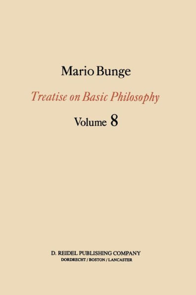 Treatise on Basic Philosophy: Ethics: The Good and The Right