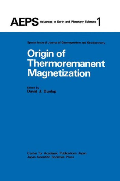 Origin of Thermoremanent Magnetization: Proceedings of AGU 1976 Fall Annual Meeting December 1976, San Francisco / Edition 1