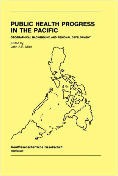 Public Health Progress in the Pacific: Geographical Background and Regional Development / Edition 1