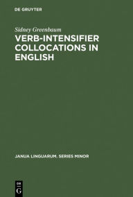 Title: Verb-Intensifier Collocations in English: An Experimental Approach, Author: Sidney Greenbaum
