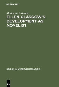 Title: Ellen Glasgow's Development as Novelist, Author: Marion K. Richards