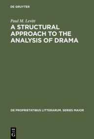 Title: A Structural Approach to the Analysis of Drama, Author: Paul M. Levitt