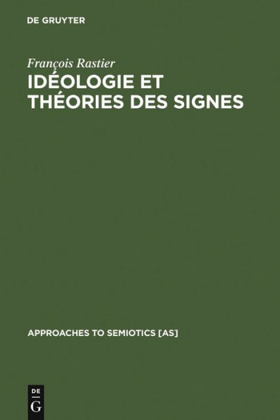 Idéologie et théorie des signes: Analyse structurale des "Eléments d'Idéologie" d'Antoine-Louis-Claude Destutt de Tracy / Edition 1