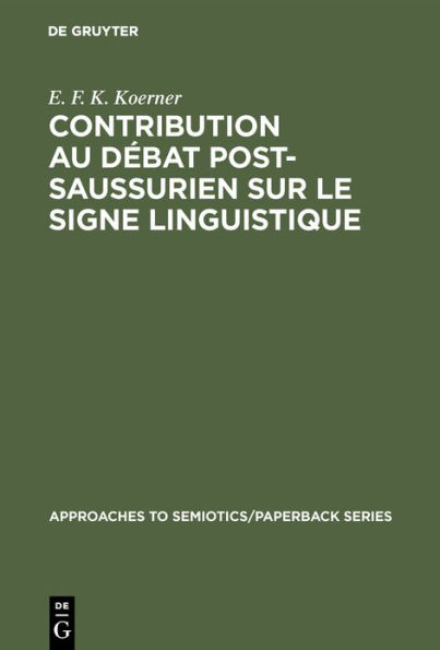 Contribution au Débat Post-Saussurien sur le Signe Linguistique: Introduction générale et bibliographie annotée