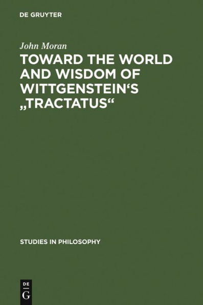 Toward the World and Wisdom of Wittgenstein's Tractatus