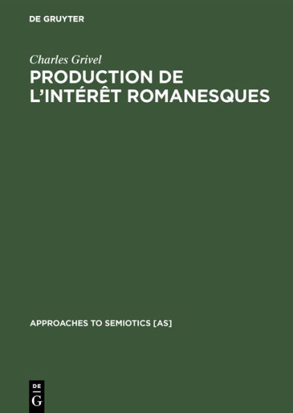 Production de l'intérêt romanesques: Un état du texte (1870-1880), un essai de constitution de sa théorie