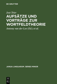 Title: Aufsätze und Vorträge zur Wortfeldtheorie, Author: Jost Trier