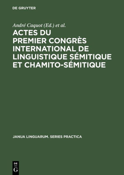 Actes du premier congrès international de linguistique sémitique et chamito-sémitique: Paris, 16-19 juillet 1969