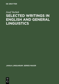 Title: Selected Writings in English & General Linguistics, Author: Josef Vachek