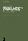 The New Elements of Mathematics, Volume 2, Algebra and Geometry