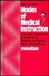 Title: Modes of Medical Instruction: A Semiotic Comparison of Textbooks of Medicine and Popular Home Medical Books, Author: Joan Yess Kahn