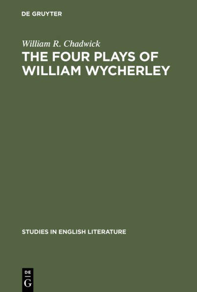 The four plays of William Wycherley: A study in the development of a dramatist