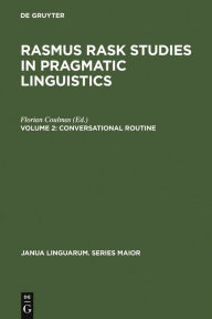 Title: Conversational Routine: Explorations in Standardized Communication Situations and Prepatterned Speech / Edition 1, Author: Florian Coulmas