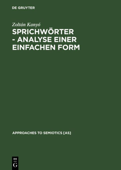 Sprichwörter - Analyse einer einfachen Form: Ein Beitrag zur generativen Poetik