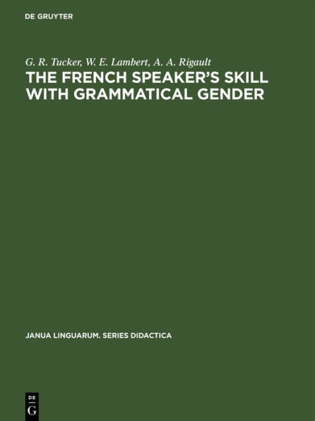The French Speaker's Skill with Grammatical Gender: An Example of Rule-Governed Behavior / Edition 1