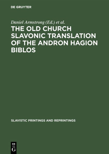 The Old Church Slavonic Translation of the Andron Hagion Biblos: In the Edition of Nikolaas Van Wijk