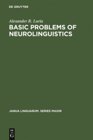 Title: Basic Problems of Neurolinguistics / Edition 1, Author: Alexander R. Luria