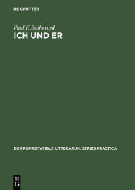 Title: Ich und Er: First and Third Person Self-Reference and Problems of Identity in Three Contemporary German-Language Novels, Author: Paul F. Botheroyd