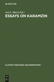Title: Essays on Karamzin: Russian Man-of-Letters, Political Thinker, Historian, 1766-1826, Author: Joel L. Black