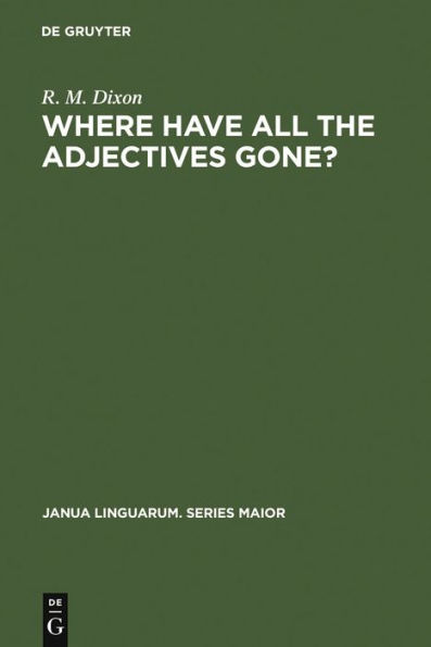 Where have All the Adjectives Gone?: And Other Essays in Semantics and Syntax