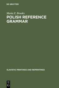 Title: Polish Reference Grammar, Author: Maria Z. Brooks